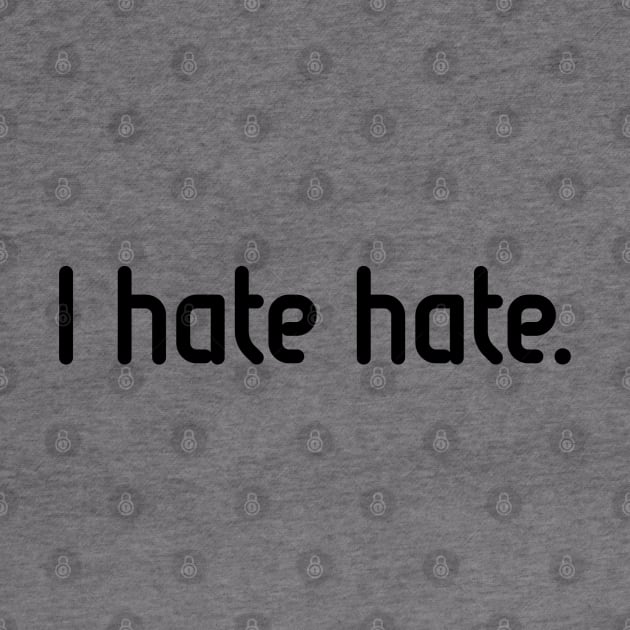 I hate hate! (Black) by MrFaulbaum